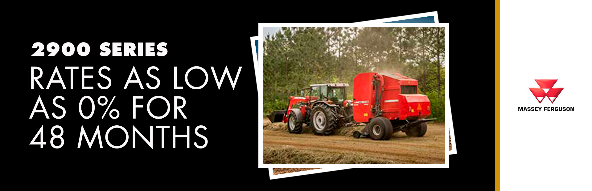Massey Ferguson: 2900 Series - Rates as low as 0% for 48 Months
